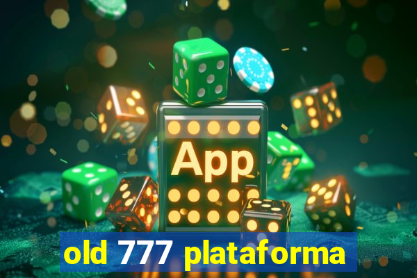 old 777 plataforma